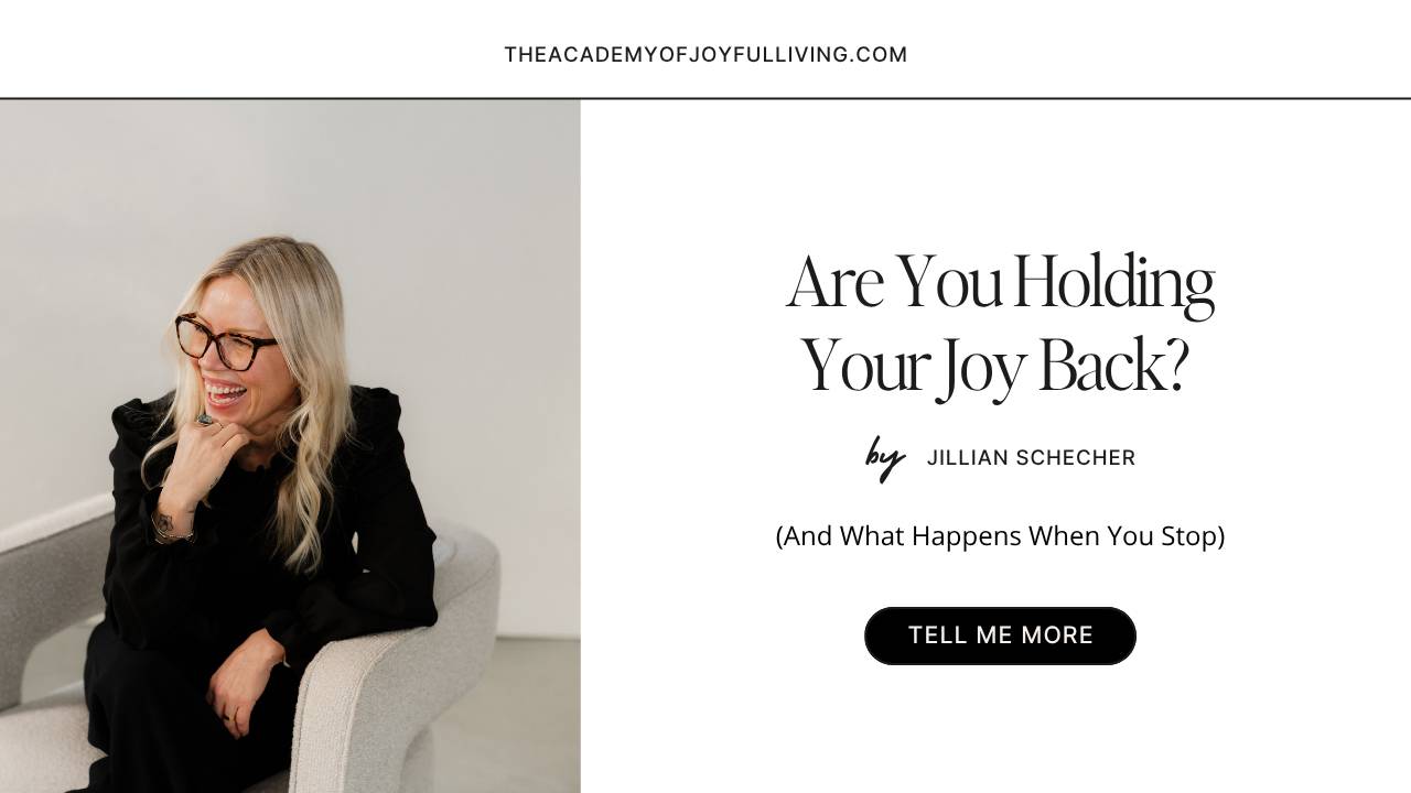 Joy Back Are You Holding Your Joy Back? (And What Happens When You Stop)