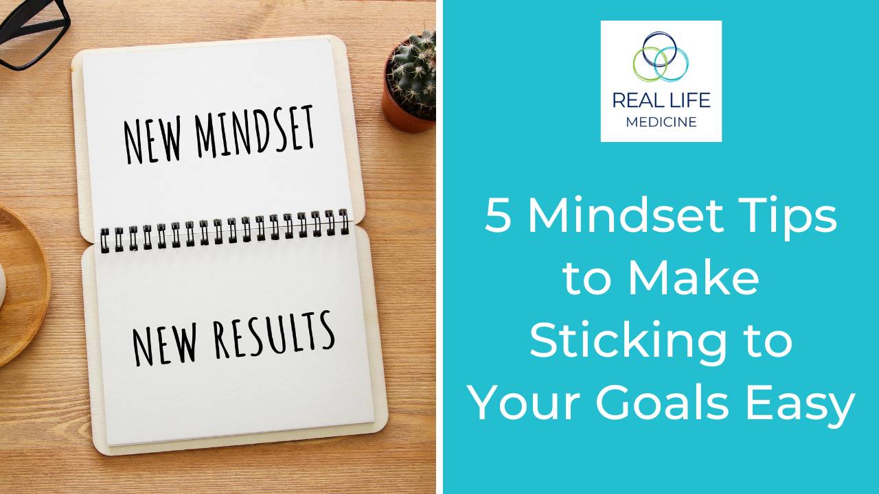5 Mindset Tips to Make Sticking to Your Goals Easy