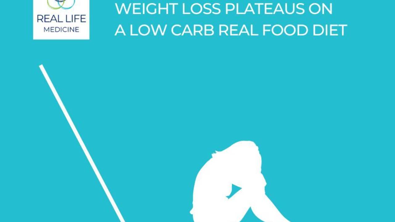 Breaking through Weight Loss Plateaus on a Low Carb Real Food Diet