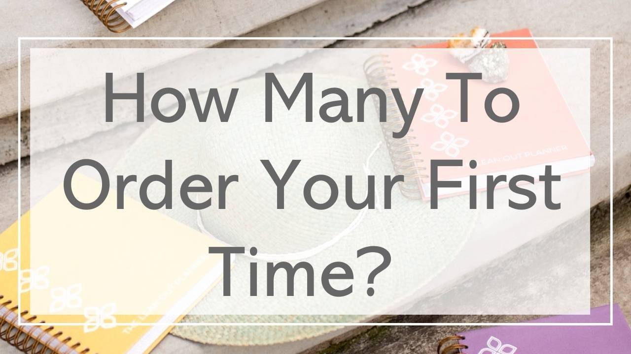 Getting Your First Order How many to order your first time?