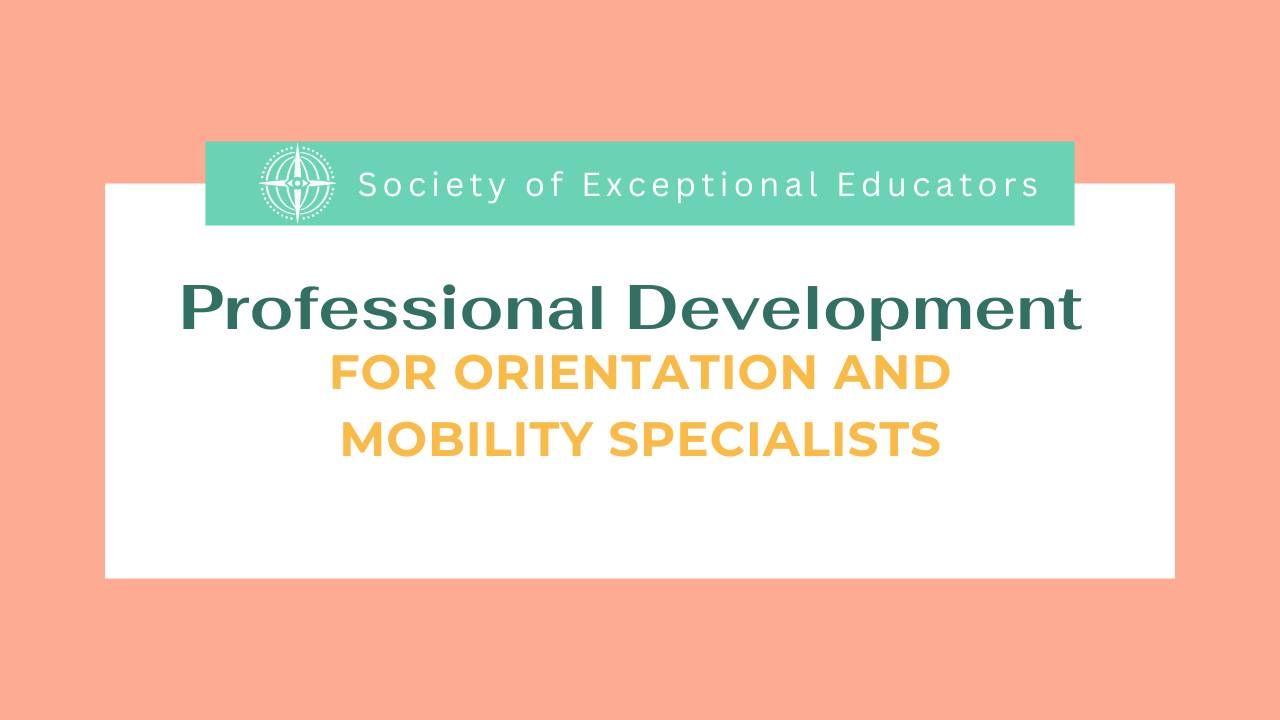 Professional Development for Orientation and Mobility Specialists