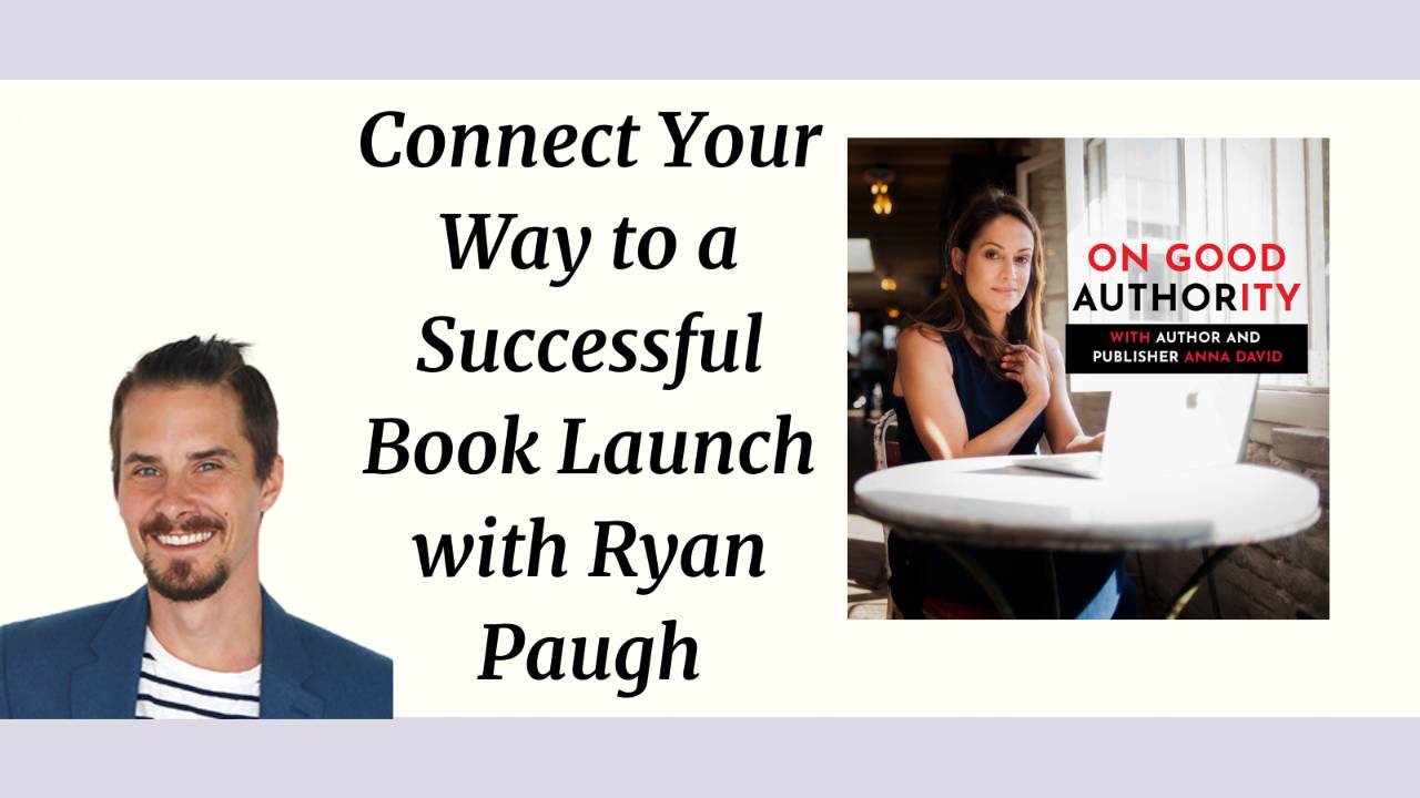 Connect Your Way to a Successful Book Launch with Ryan Paugh