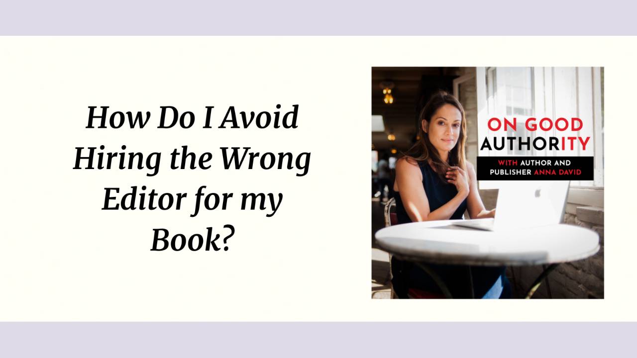 How Do I Avoid Hiring the Wrong Editor for My Book?