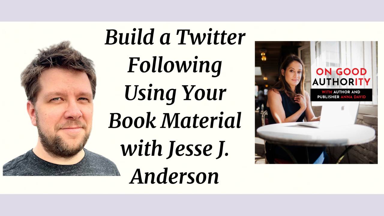 Build a Twitter Following Using Your Book with Jesse J. Anderson