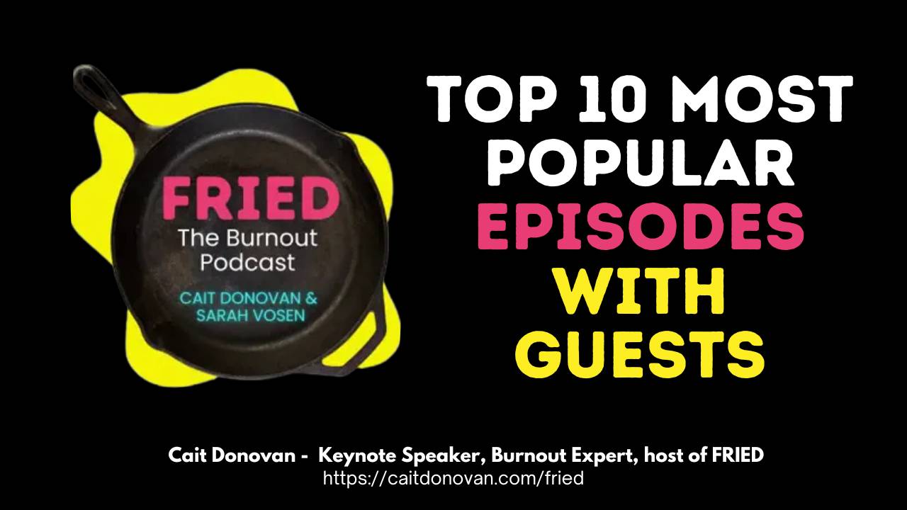 Top 10 Most Powerful FRIED The Burnout Podcast GUEST Episodes
