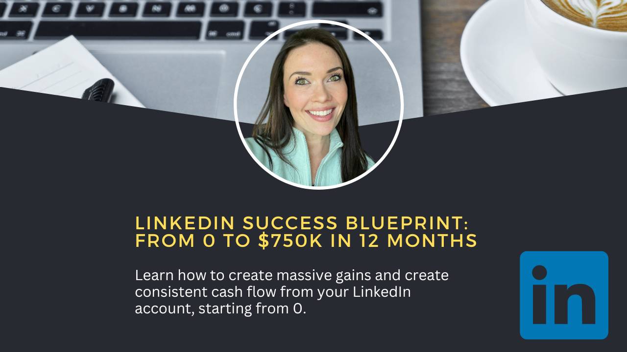 LinkedIn Success Blueprint: From 0 to $750K in 12 Months