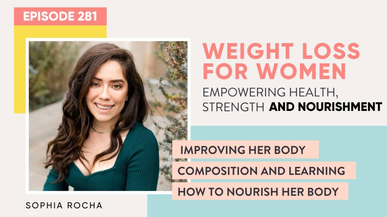 #281 - Improving her body composition and learning how to nourish body