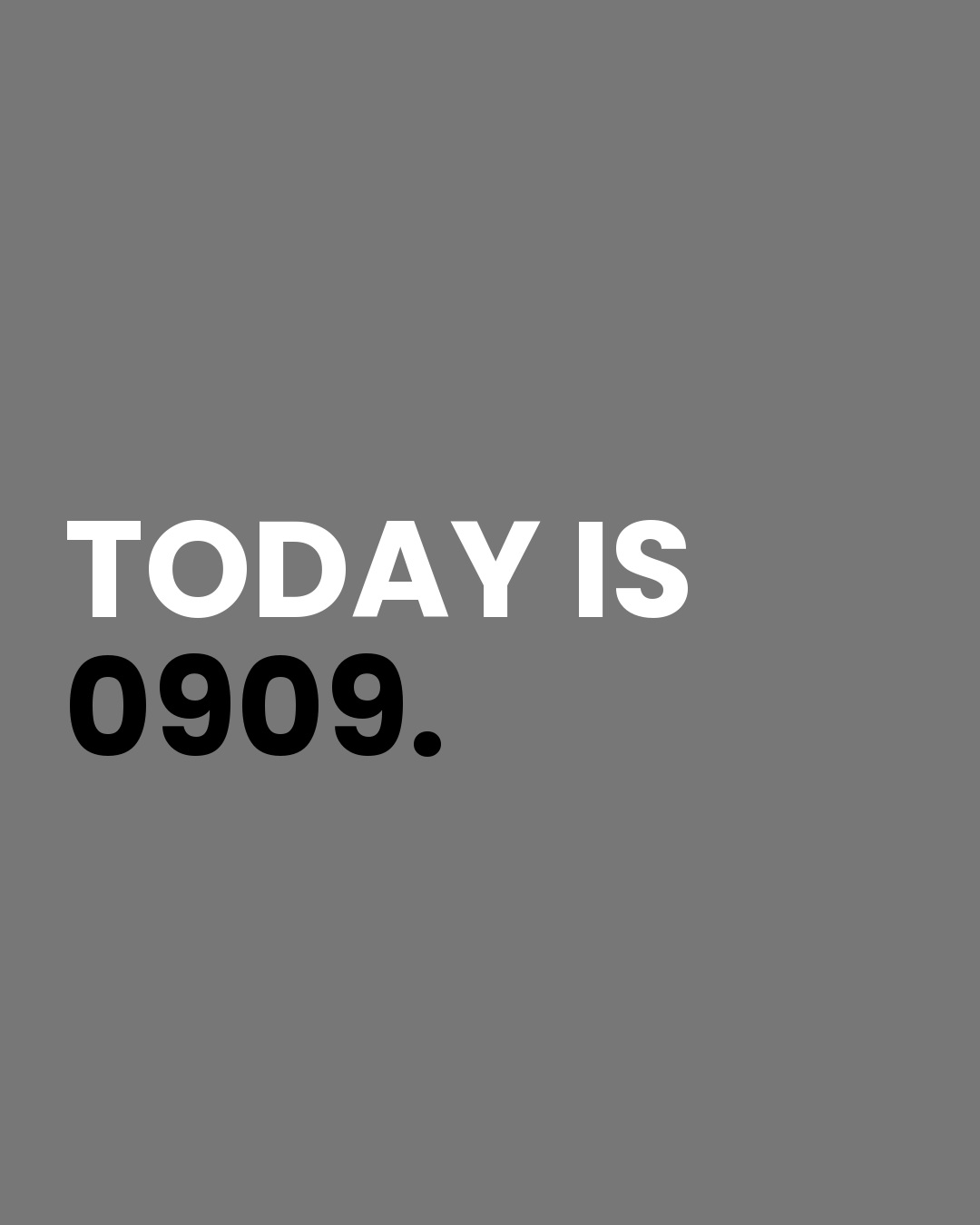 Today is 0909