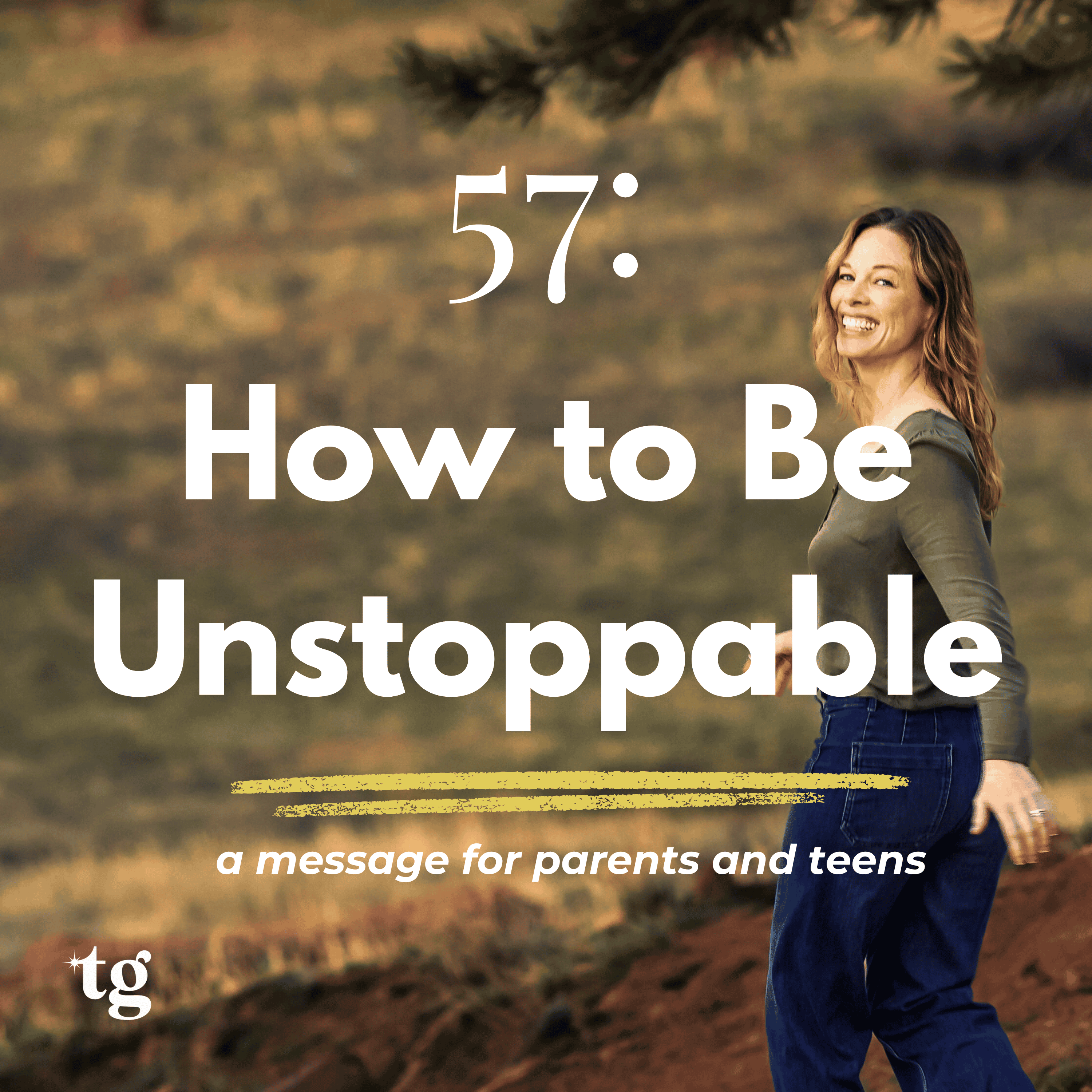 57: [For Parents & Teens] When You Know This - You're Unstoppable episode artwork