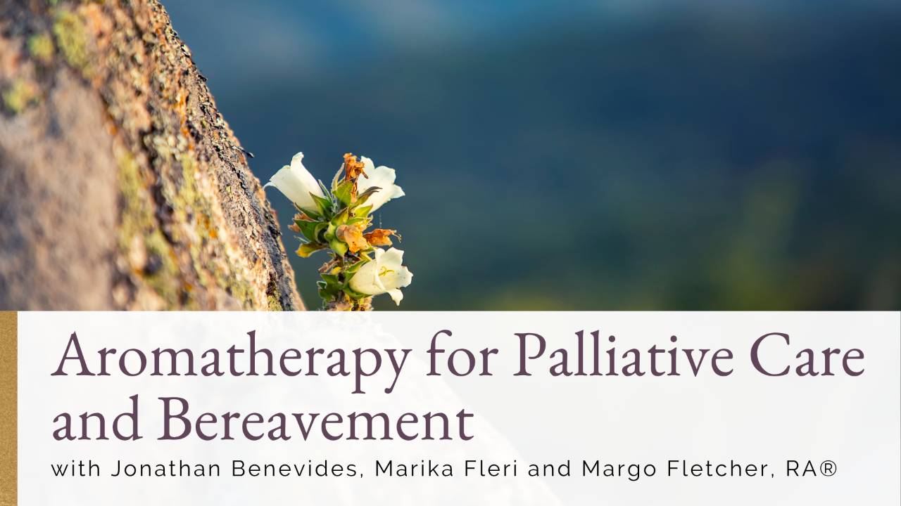 Aromatherapy for Palliative Care and Bereavement