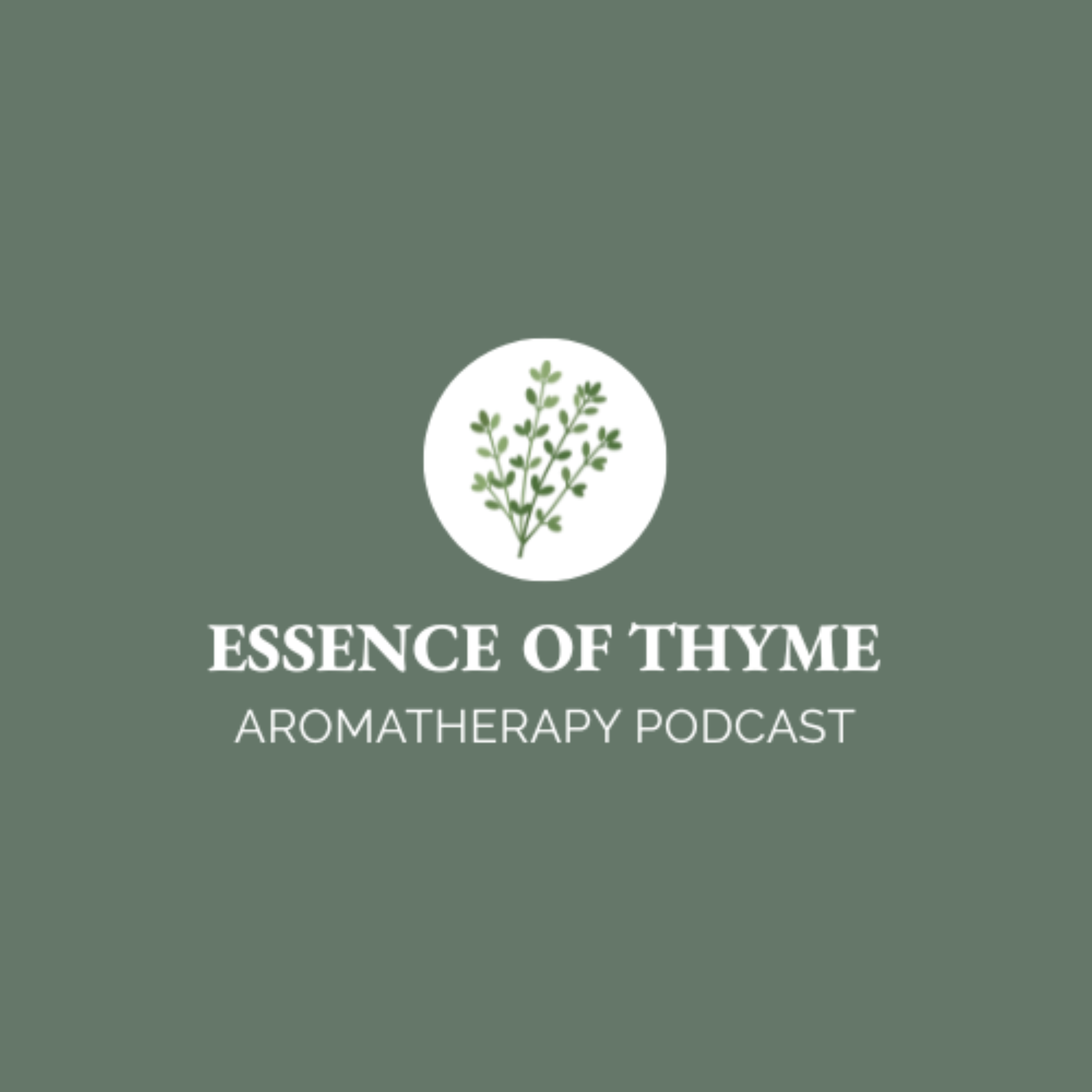 Essence of Thyme Aromatherapy Podcast