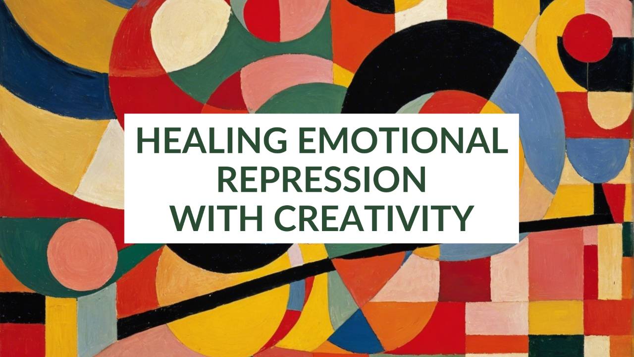 Healing Emotional Repression With Creativity