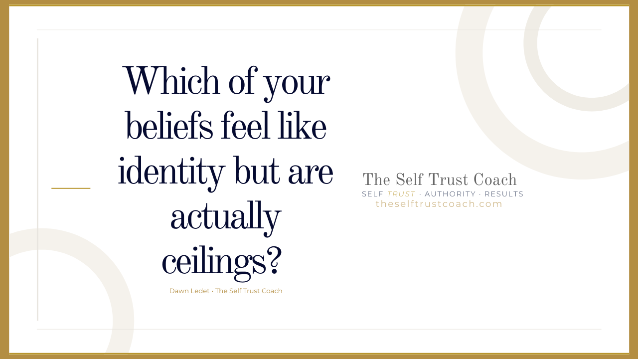 question from The Self Trust Solution Podcast with guest Amanda Furgiuele- "Which of your beliefs feel like identity but are actually ceilings?"