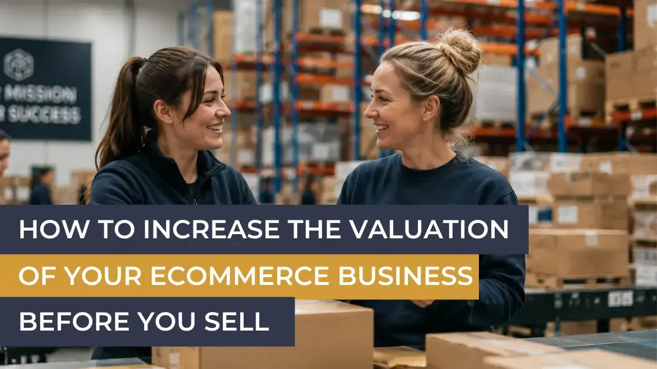 How to increase valuation before I sell my ecommerce business