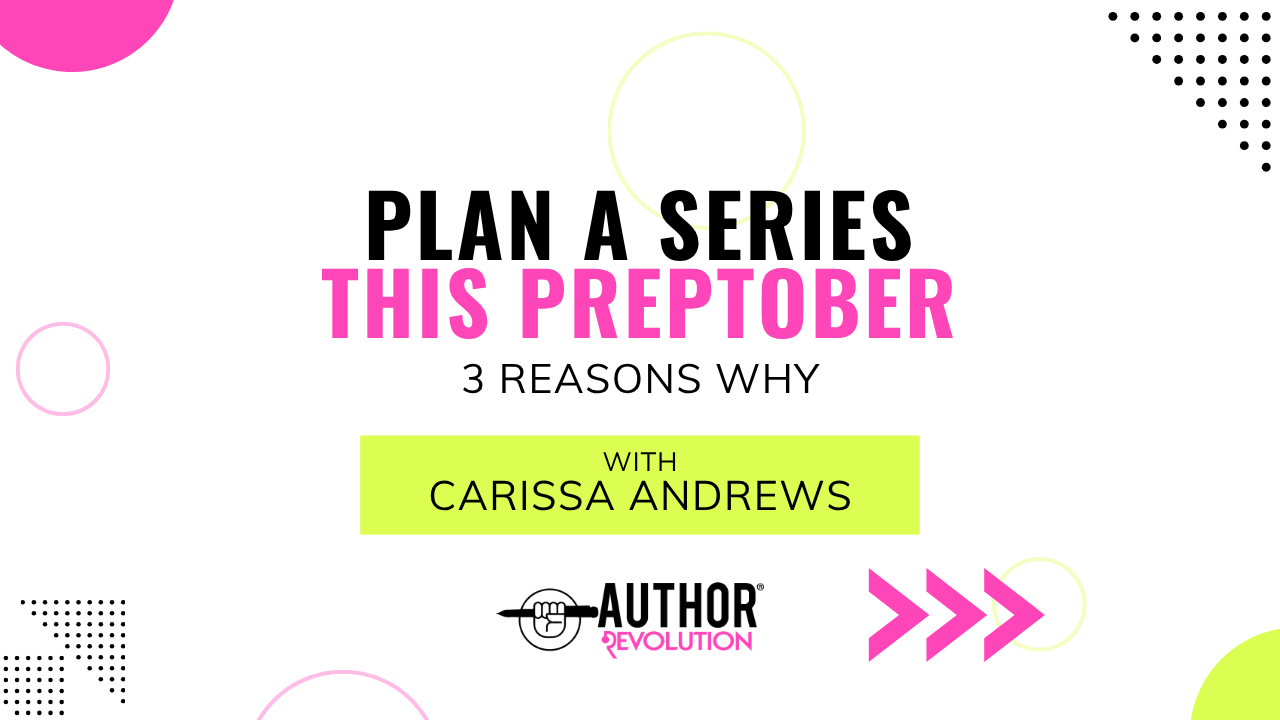 Plan a Series This Preptober: 3 Reasons Why, with Carissa Andrews, Author Revolution