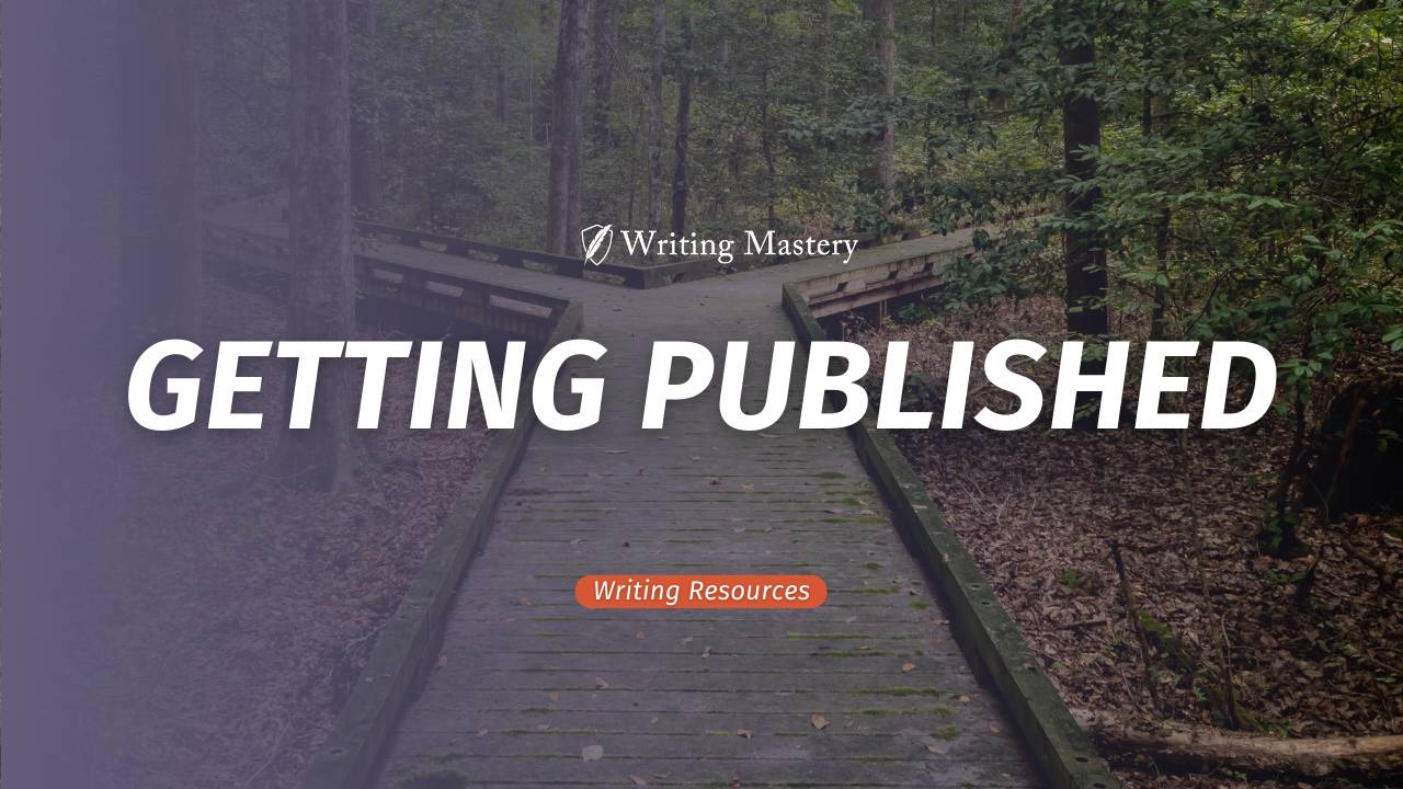 Finallly Getting Published Writing Mastery | Getting Published