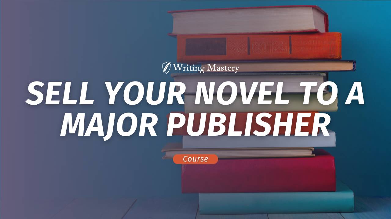 Sell Your Novel to a Major Publisher