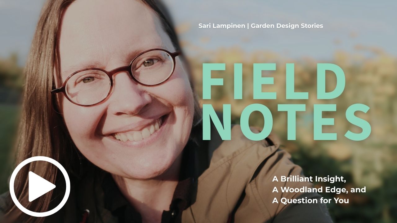 Garden Design Stories Field Notes episode 1