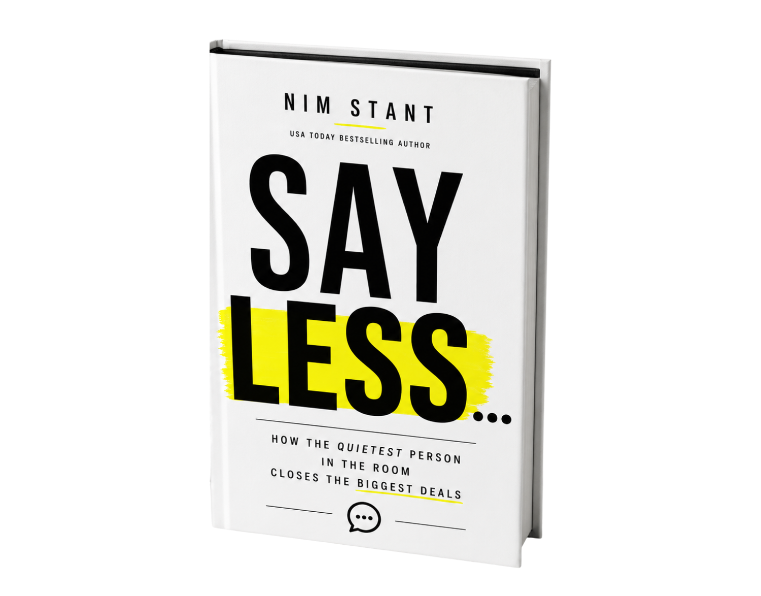 The hardcover book Say Less… by Nim Stant — How the Quietest Person in the Room Closes the Biggest Deals — with a yellow highlighter stroke through the word LESS.