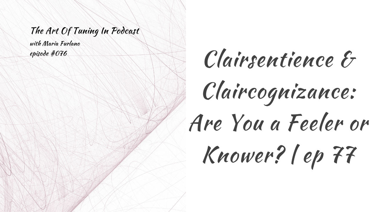 Title of episode #77 Interpreting intuition empathic, clairsentience and claircognizance