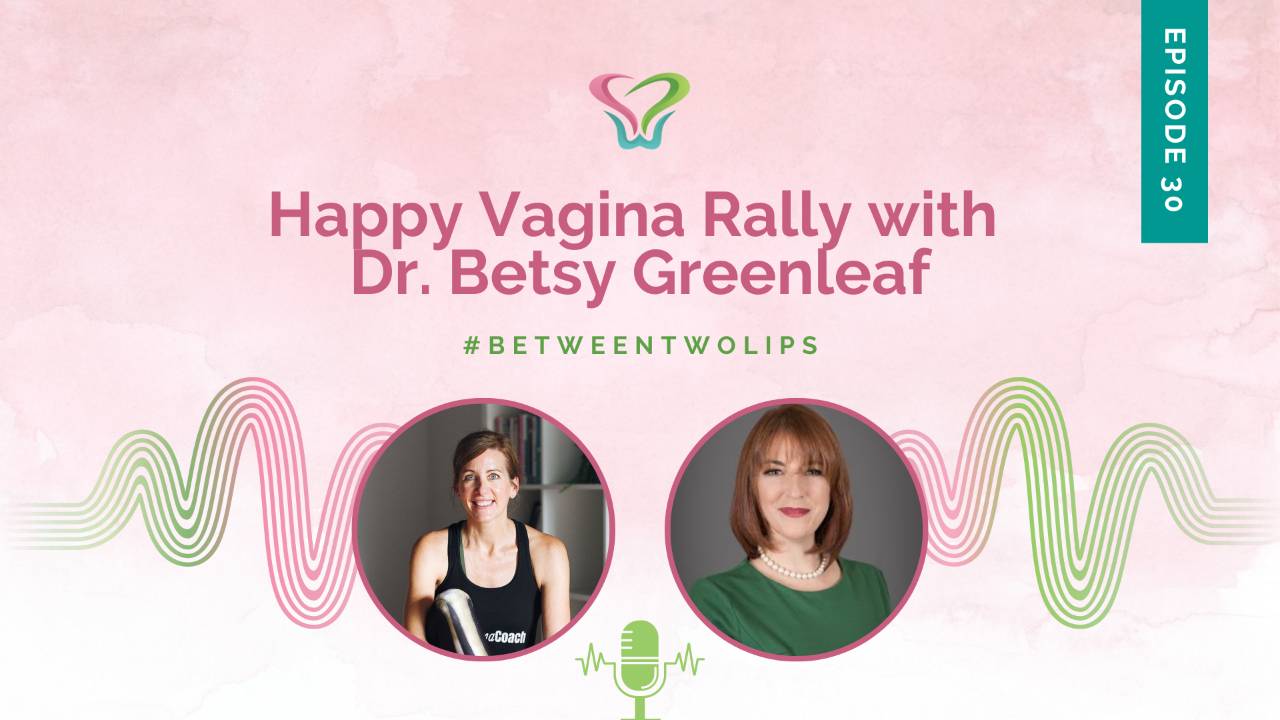 Happy Vagina Rally with Dr. Betsy Greenleaf