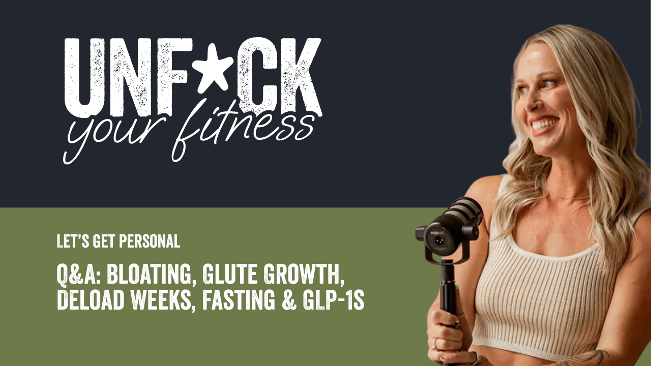 Q&A: Bloating, Glute Growth, Deload Weeks, Fasting & GLP-1s