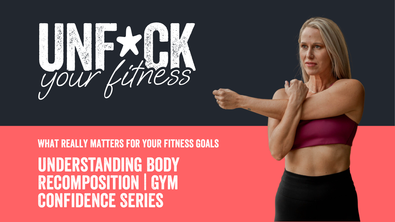 Understanding Body Recomposition | Gym Confidence Series