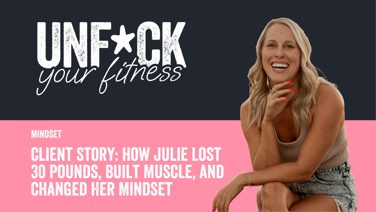 Client Story: How Julie Lost 30 Pounds, Built Muscle, and Changed Her Mindset