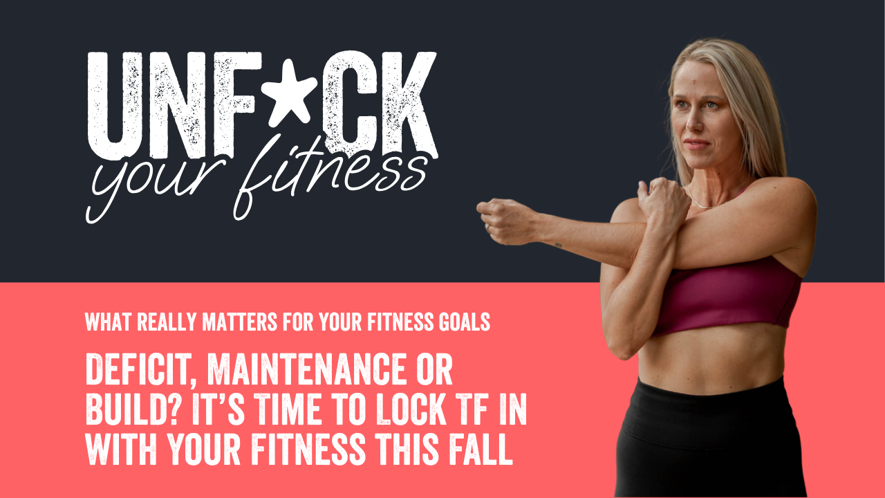 Deficit, Maintenance or Build? It’s Time to Lock TF In with Your Fitness this Fall