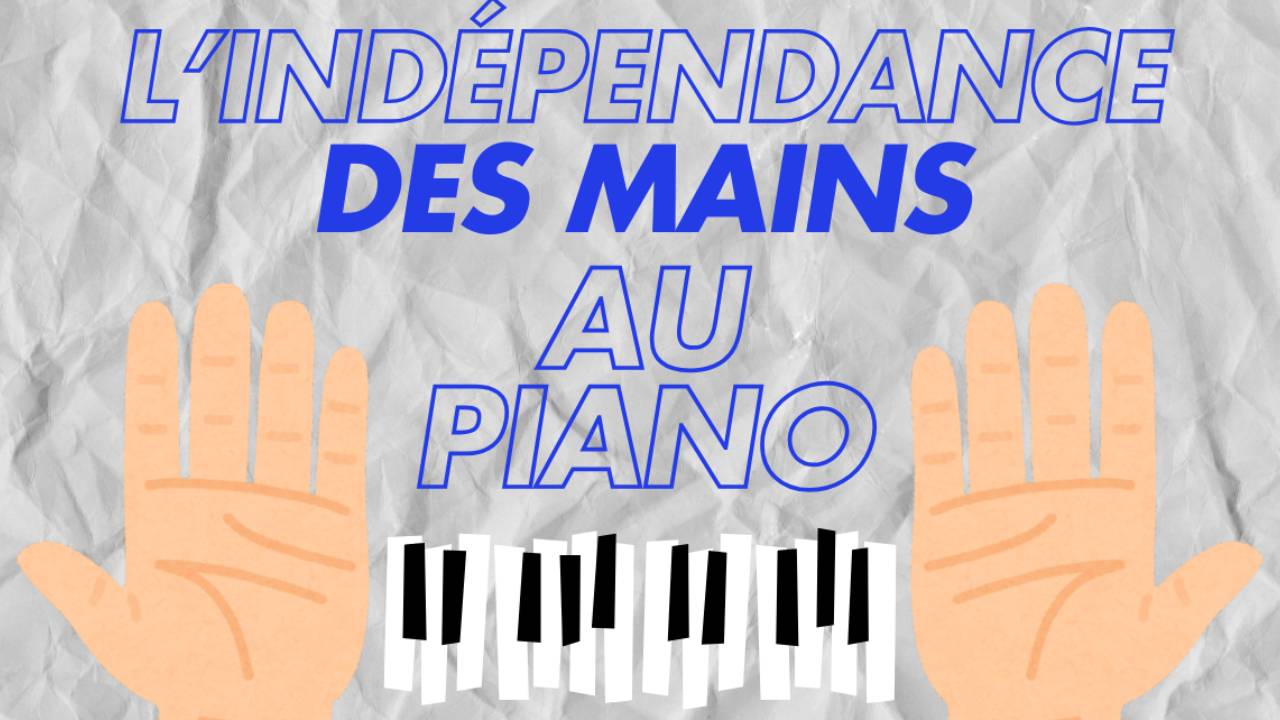Comment travailler l'indépendance des mains au piano?