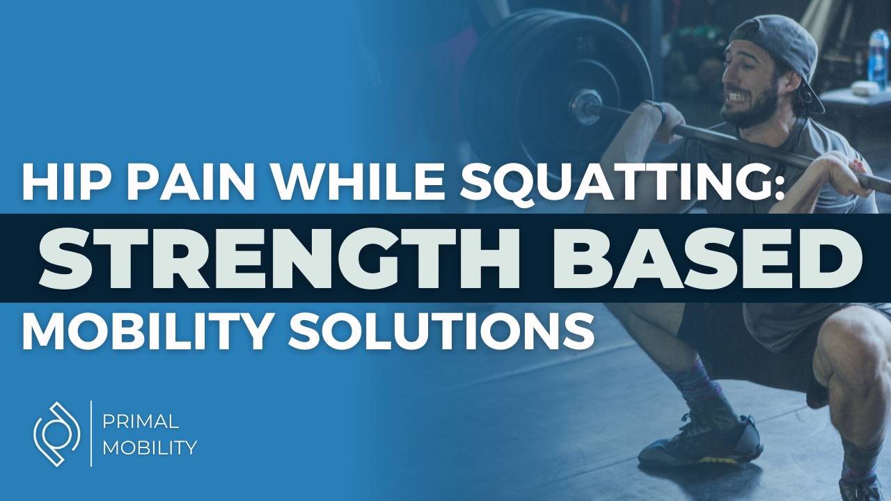 Hip Pain While Squatting Coaches Guide To StrengthBased Mobility