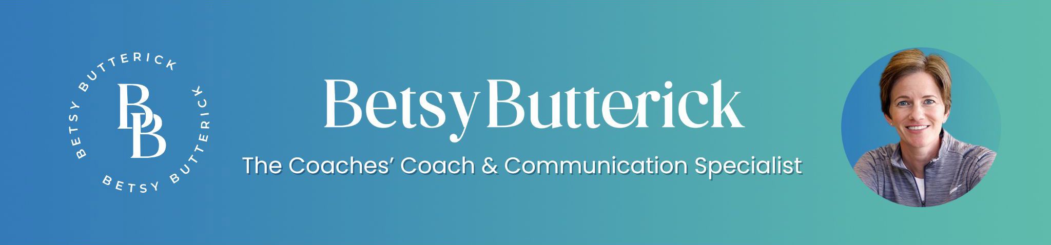 Banner with Betsy's name, photo, logo and tag line: The Coaches' Coach and Communication Specialist