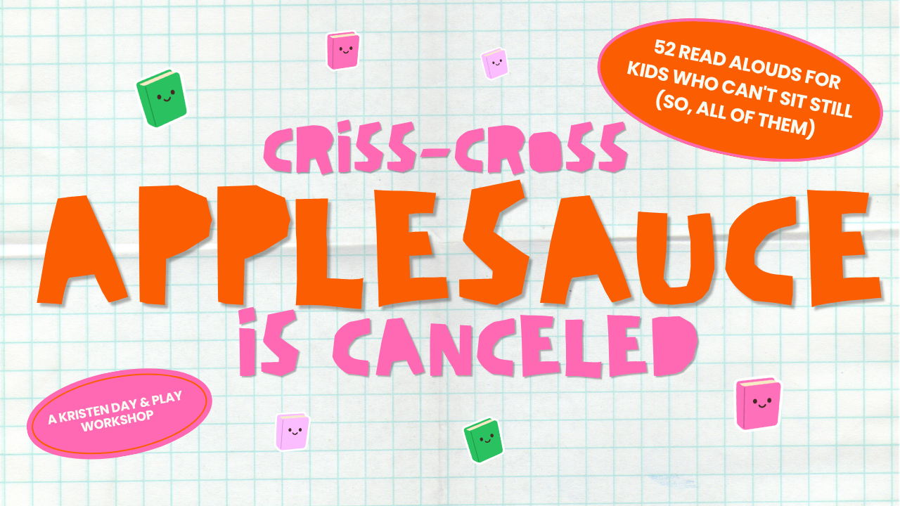 Criss-Cross Applesauce Is Canceled workshop