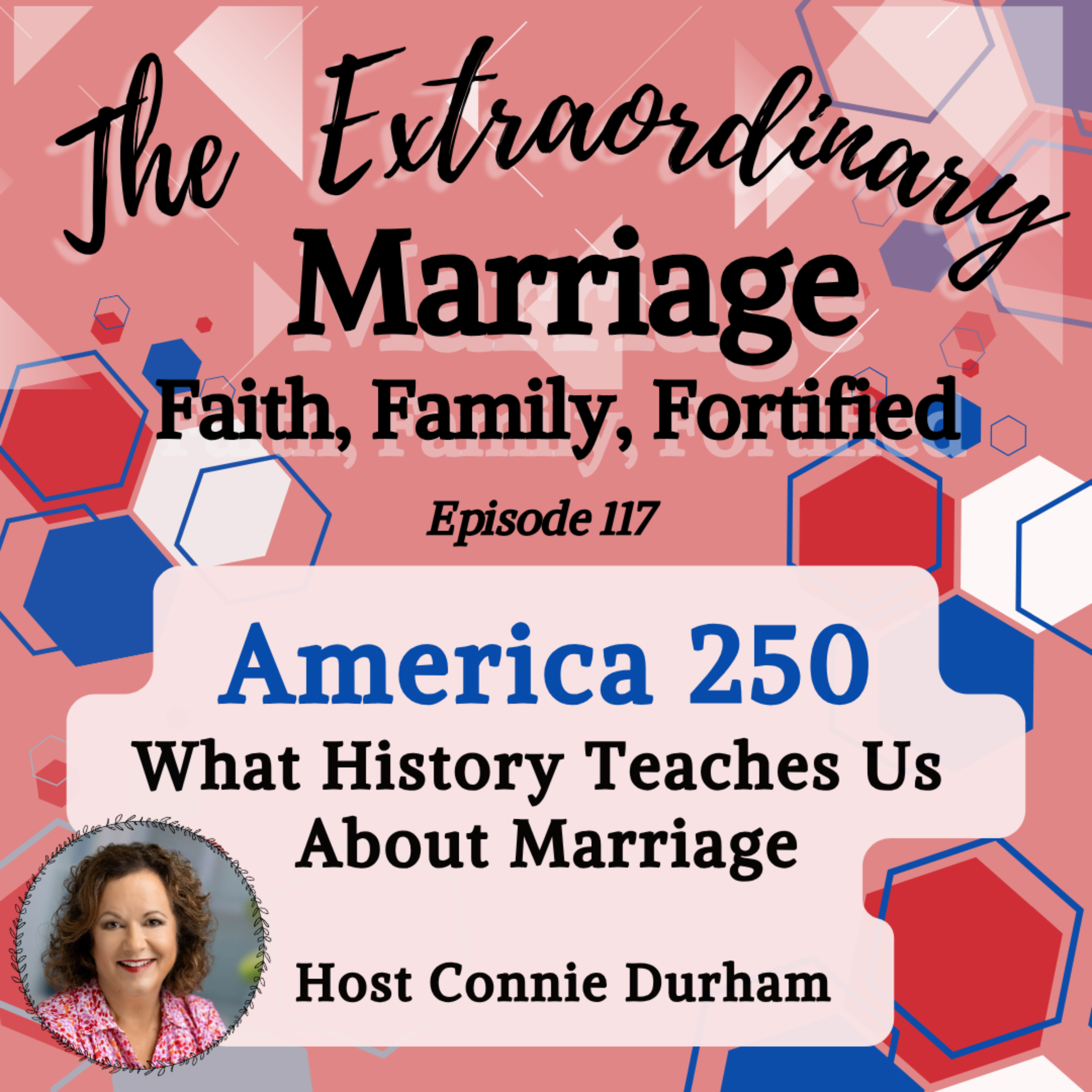 Eps 117 - AMERICA 250 - What History Teaches Us About Marriage episode artwork