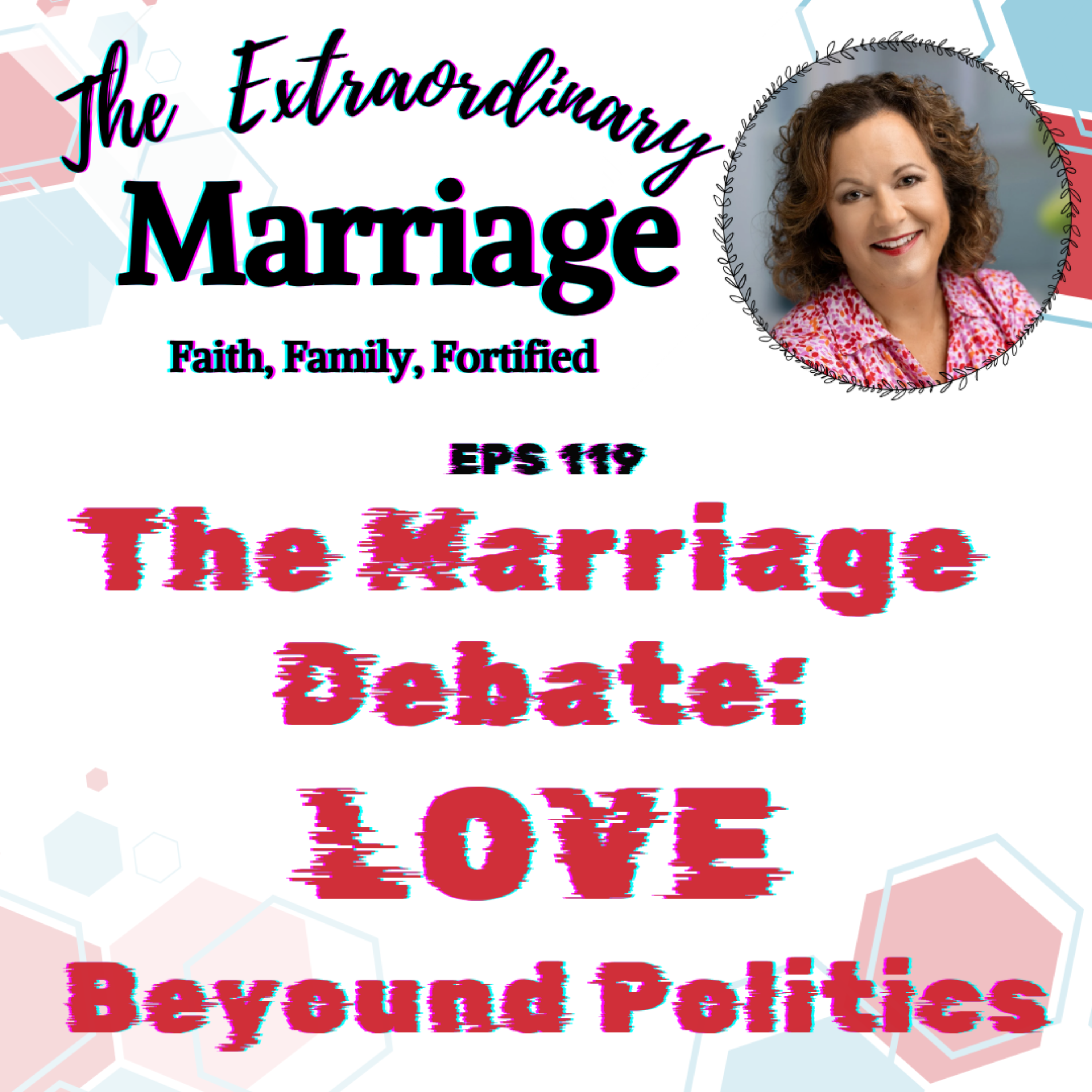 Eps 119 The Marriage Debate: LOVE Beyond Politics episode artwork