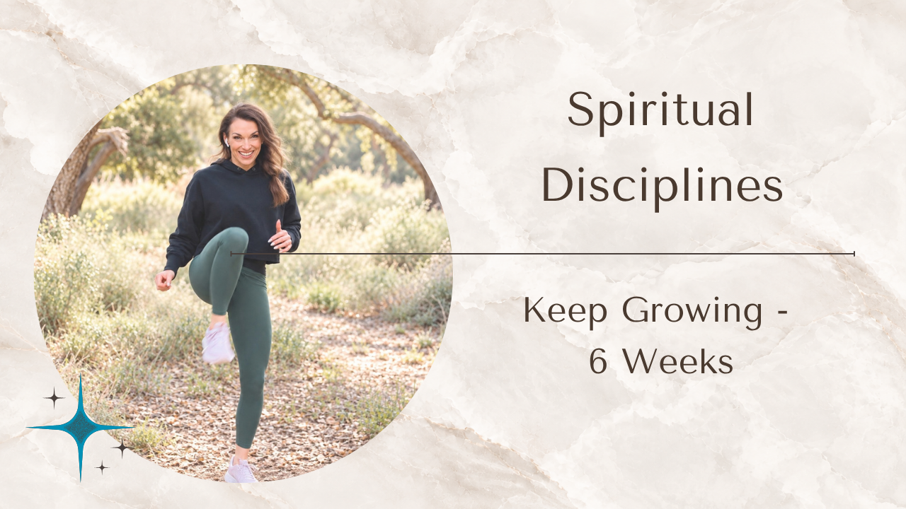 Spiritual Disciplines: Keep Growing, a 6-week Bible-based program