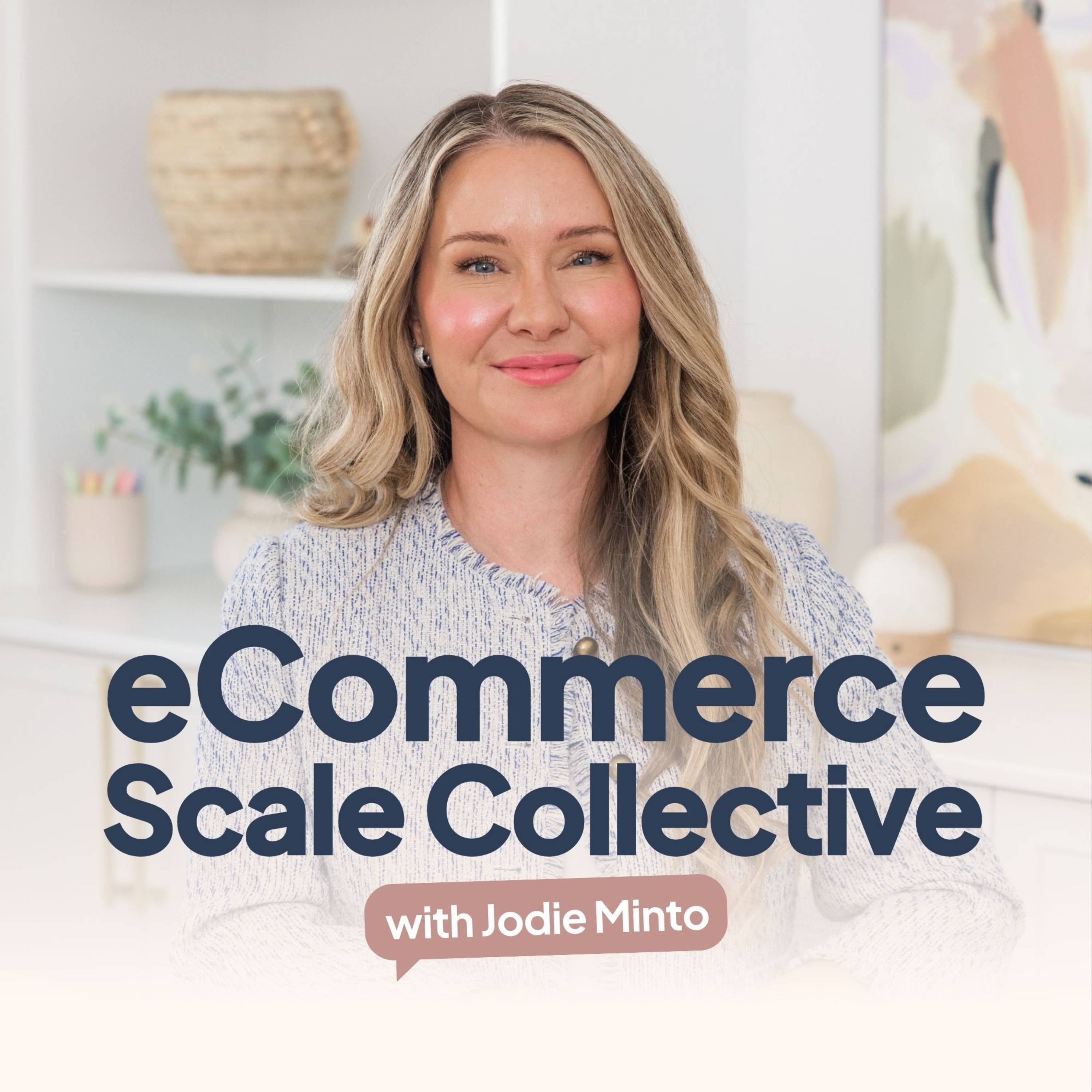 eCommerce Scale Collective with Jodie Minto