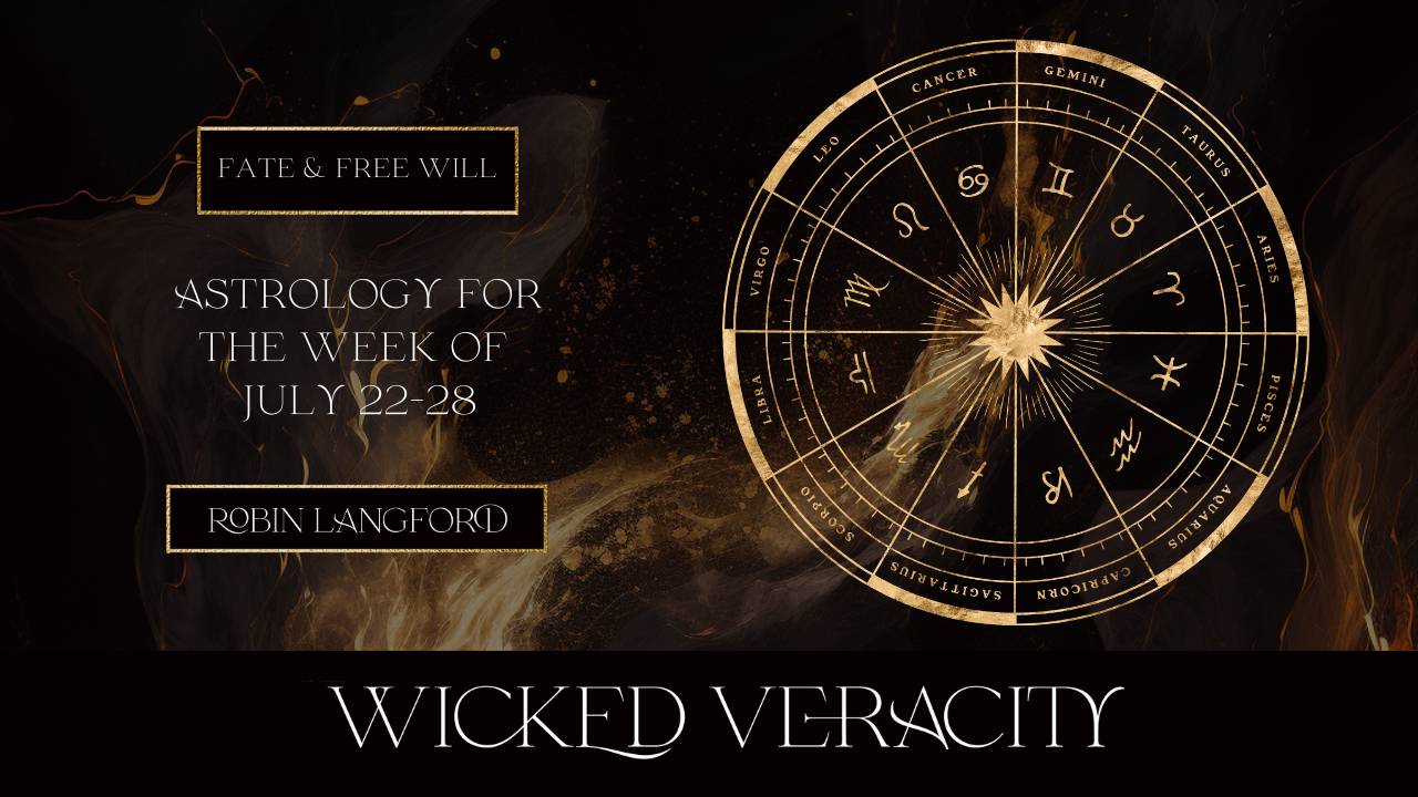 Fate Free Will Astrology For The Week Of July 22 28 fate free will astrology for the week of july 22 28