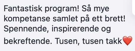 Kommentar fra deltaker: Fantastisk program! Så mye kompetanse samlet på ett brett!