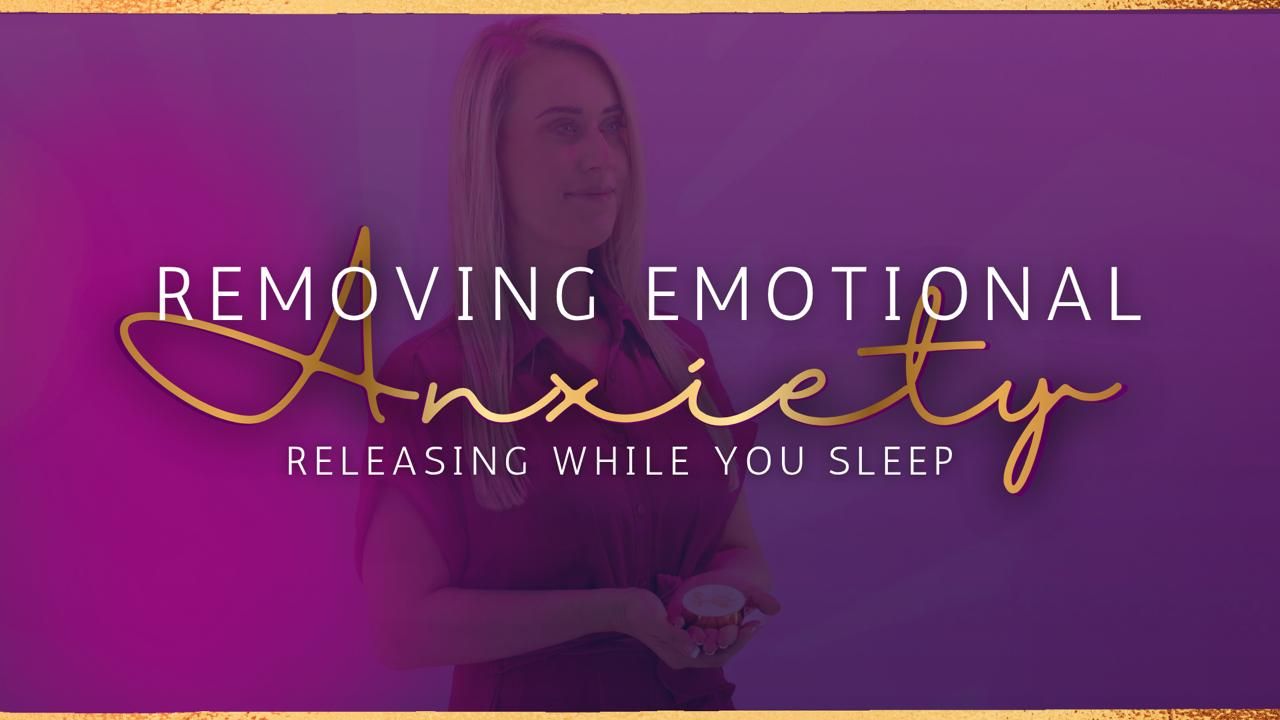 Removing Emotional Anxiety — Releasing While You Sleep