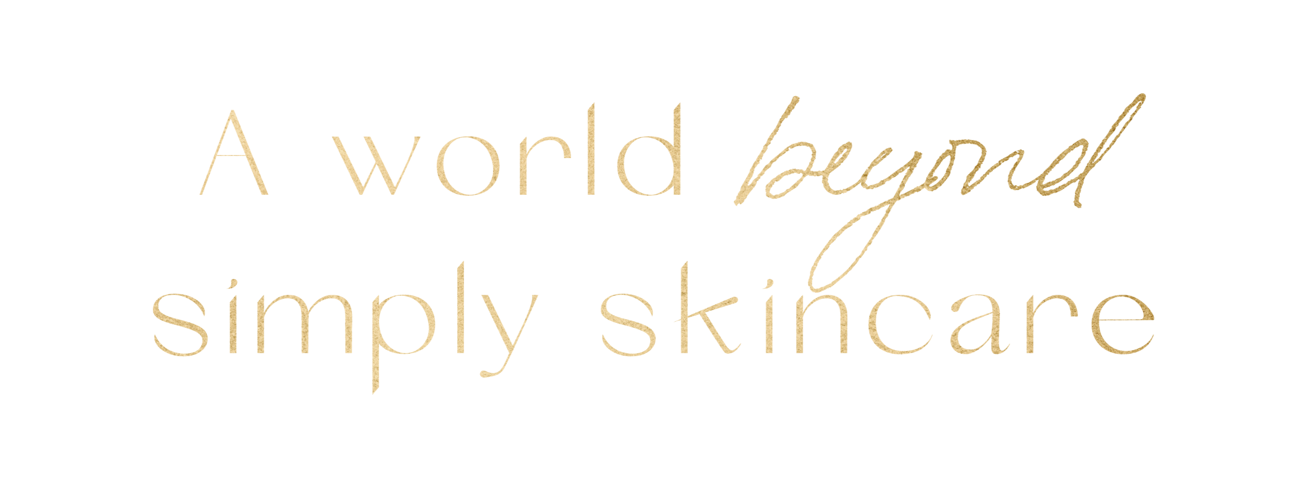 A world beyond simply skincare
