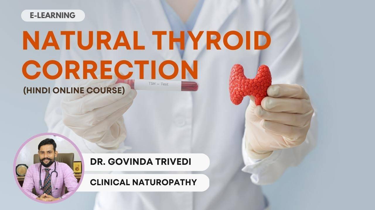 Natural Thyroid Correction Hindi Online Course by Dr. Govinda Trivedi