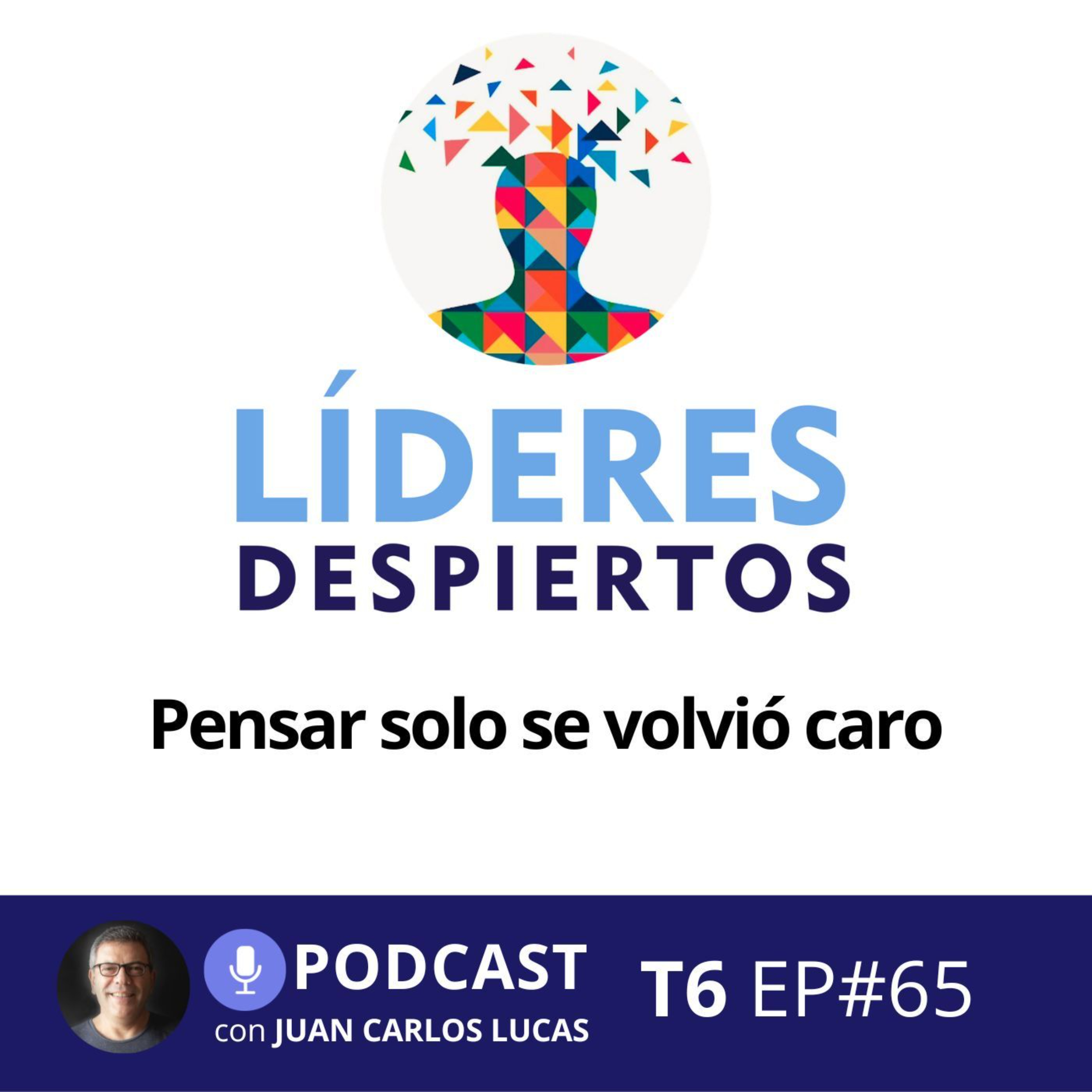 #65 Pensar solo se volvió caro