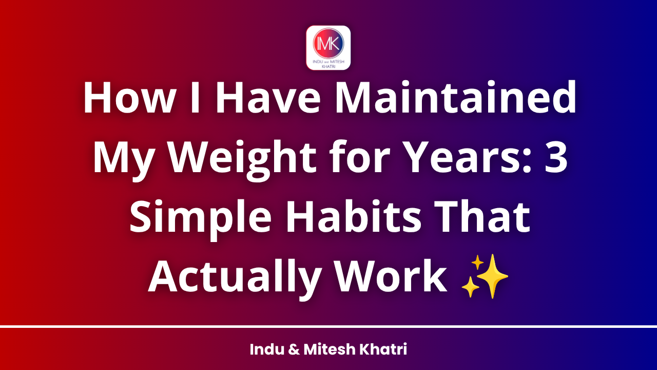 How I Have Maintained My Weight for Years: 3 Simple Habits That Actually Work ✨