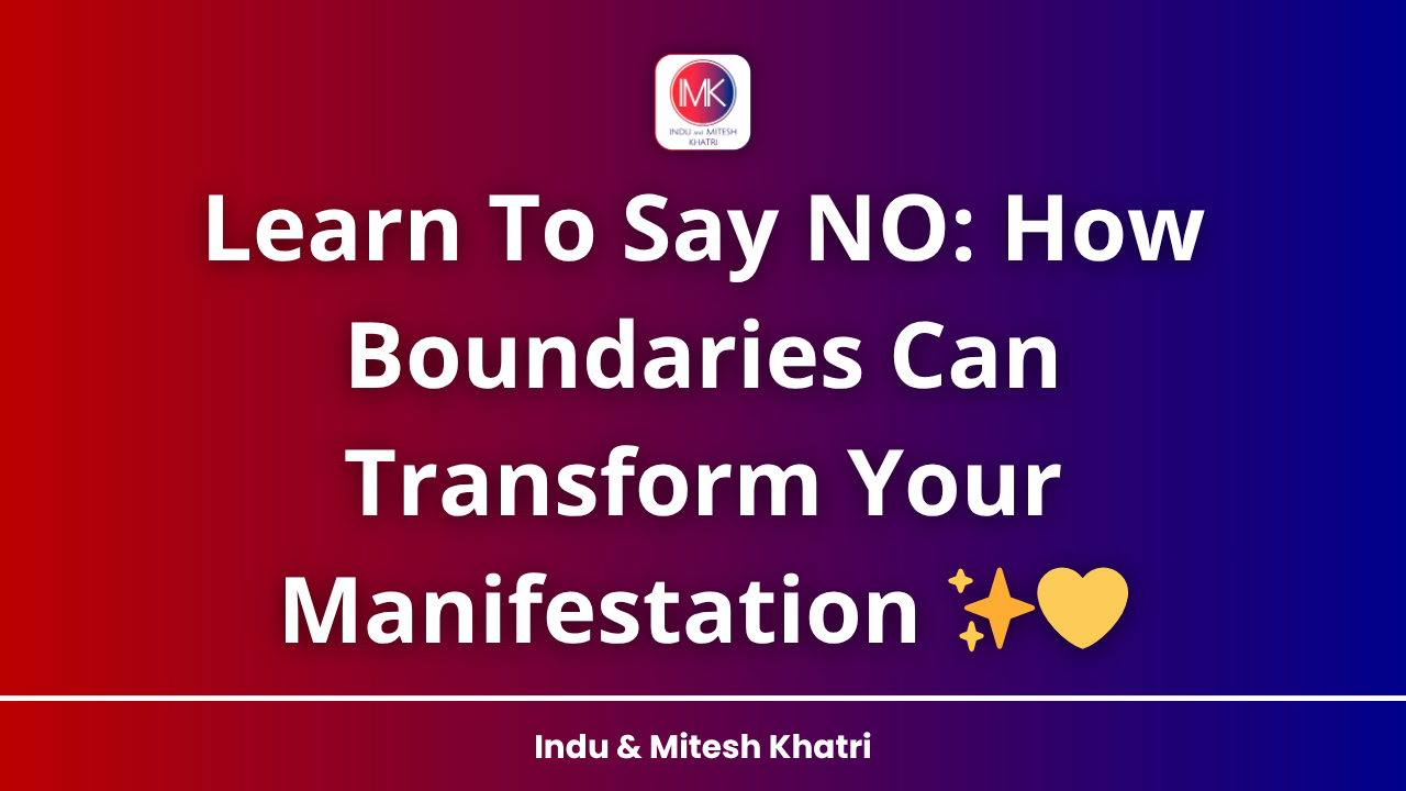 Learn To Say NO: How Boundaries Can Transform Your Manifestation ✨💛