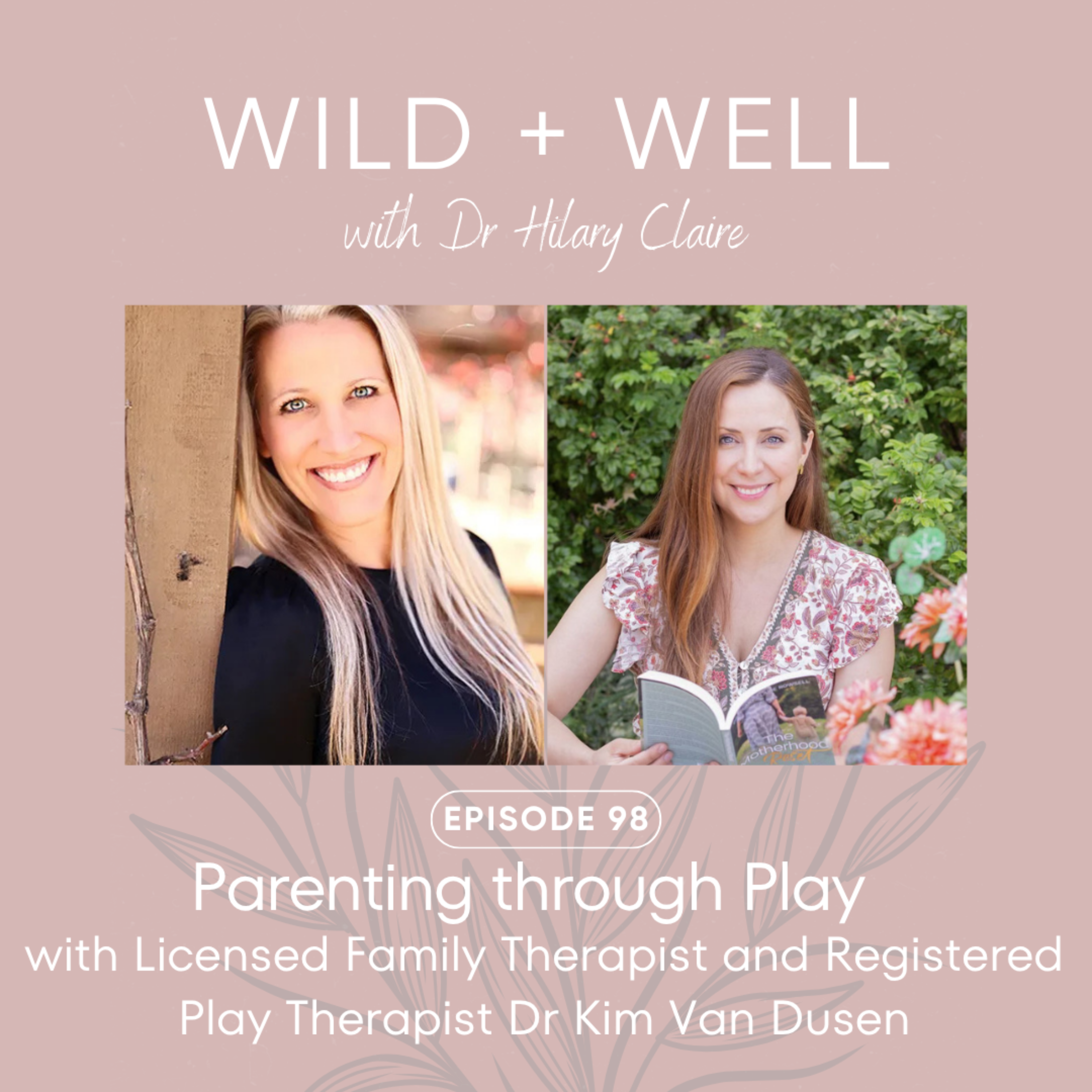 Play Parenting Through Play: Practical Tips with Licensed Family Therapist and Registered Play Therapist Dr Kim Van Dusen | Episode 98