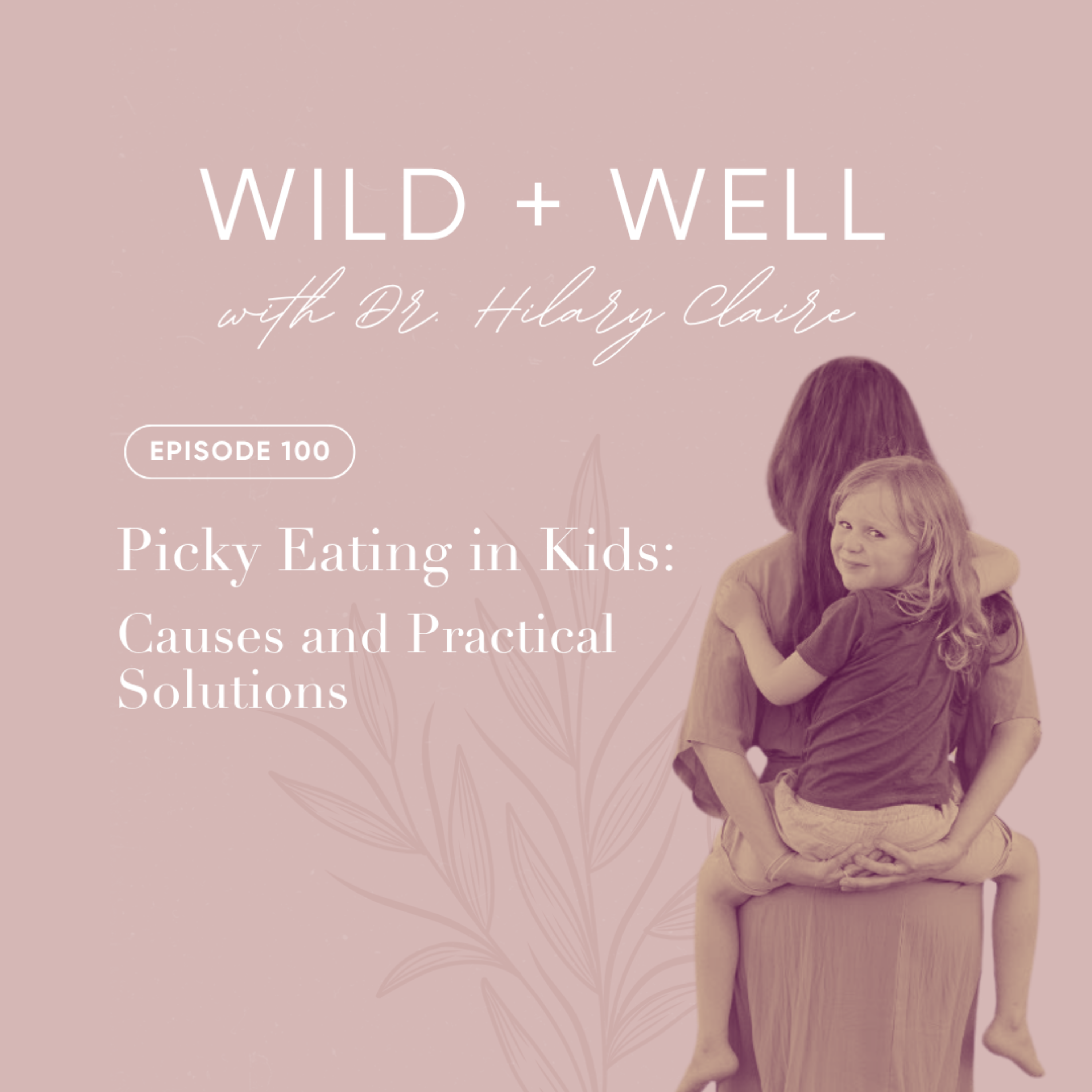 Picky Eating in Kids: Causes and Practical Solutions | Episode 100 episode artwork