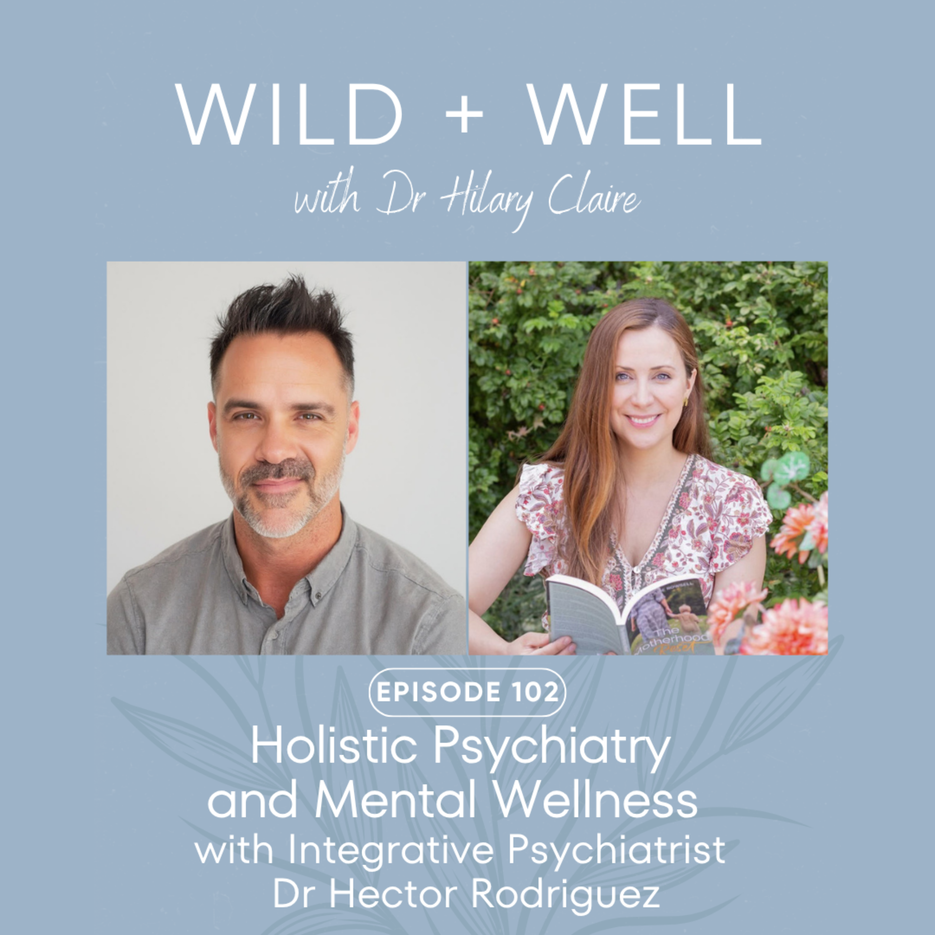 Play Holistic Psychiatry and Mental Wellness with Dr Hector Rodriguez | Episode 102