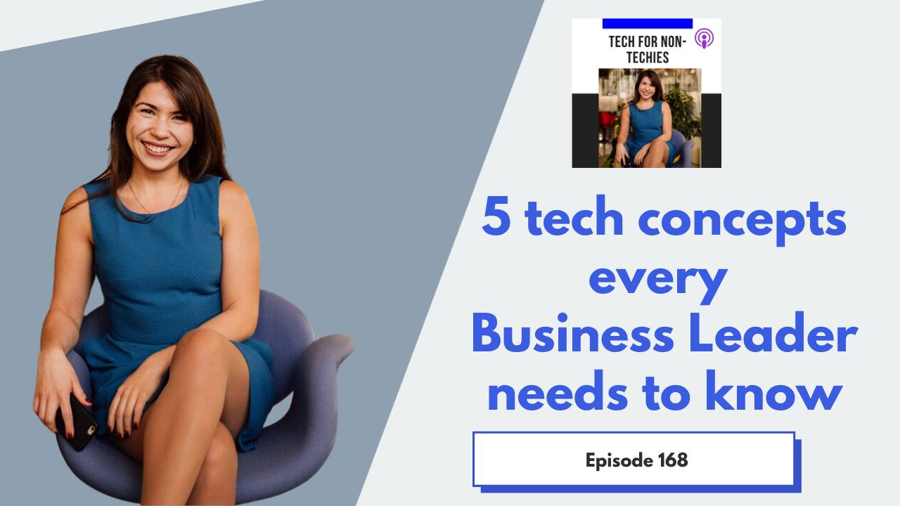 168. 5 tech concepts every Business Leader needs to know