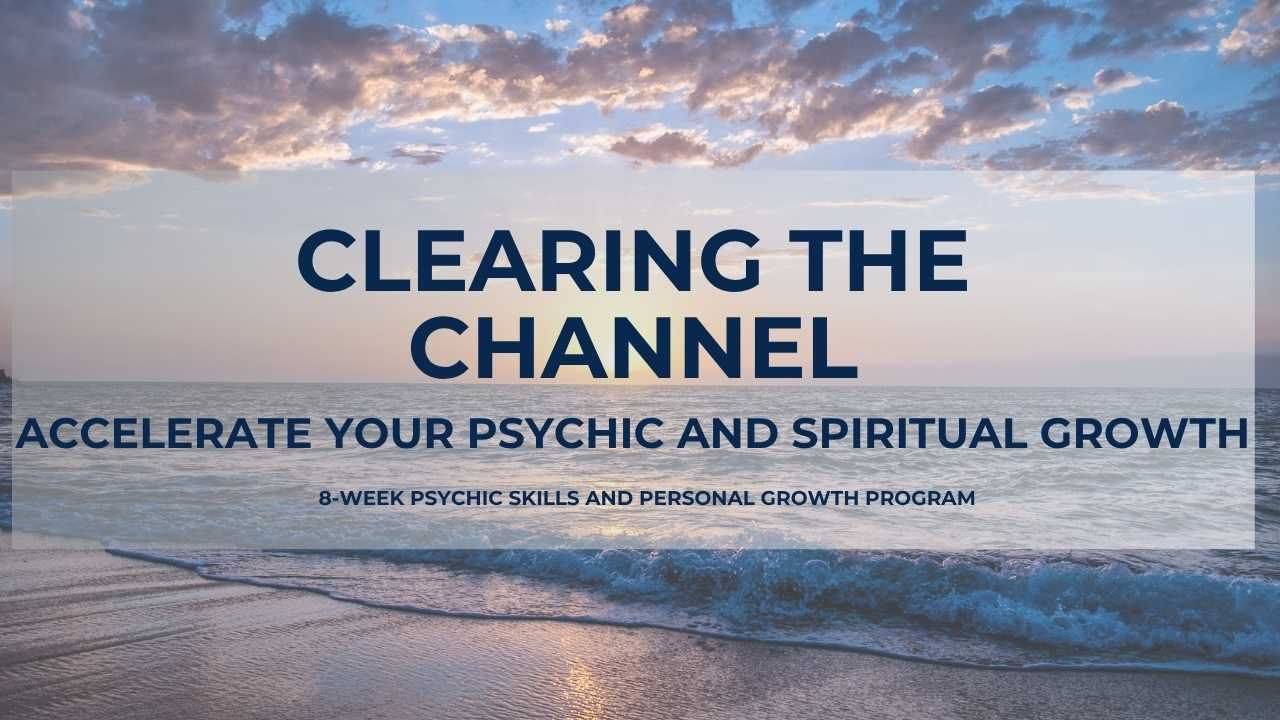 Clearing the Channel: Advanced Psychic Development